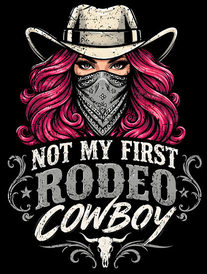 NOT MY FIRST RODEO